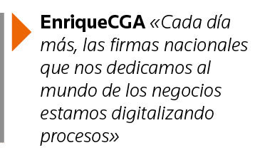  EnriqueCGA  Cada día más, las firmas nacionales que nos dedicamos al mundo de los negocios estamos digitalizando pro   