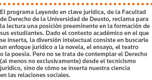El programa Leyendo en clave jurídica, de la Facultad de Derecho de la Universidad de Deusto, reclama para la lectura   