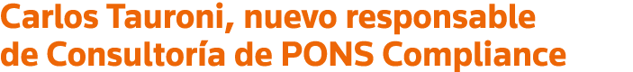 Carlos Tauroni, nuevo responsable de Consultoría de PONS Compliance