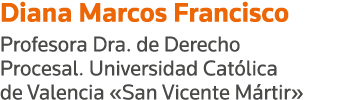 Diana Marcos Francisco Profesora Dra  de Derecho Procesal  Universidad Católica de Valencia  San Vicente Mártir 