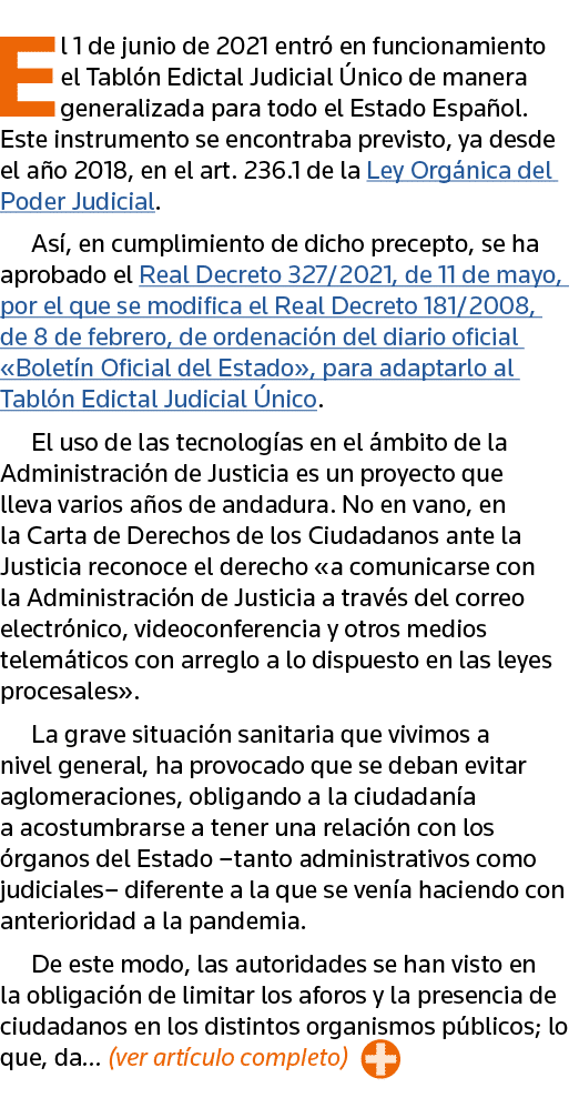 El 1 de junio de 2021 entró en funcionamiento el Tablón Edictal Judicial Único de manera generalizada para todo el Es   