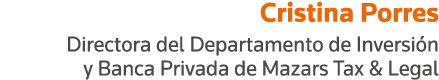 Cristina Porres Directora del Departamento de Inversión y Banca Privada de Mazars Tax & Legal
