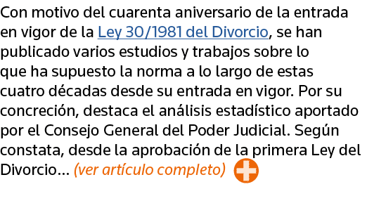 Con motivo del cuarenta aniversario de la entrada en vigor de la Ley 30 1981 del Divorcio, se han publicado varios es   