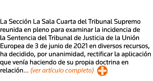  La Sección La Sala Cuarta del Tribunal Supremo reunida en pleno para examinar la incidencia de la Sentencia del Trib   
