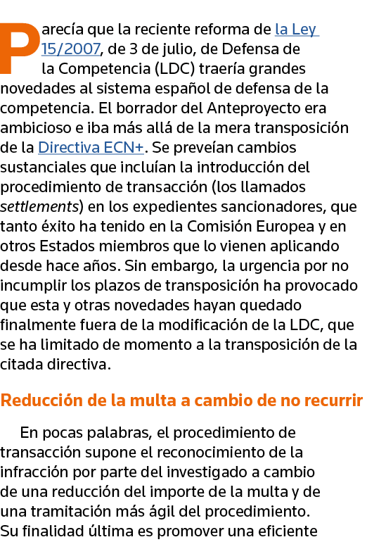 Parecía que la reciente reforma de la Ley 15 2007, de 3 de julio, de Defensa de la Competencia (LDC) traería grandes    