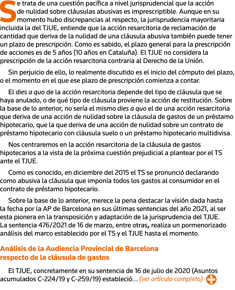 Se trata de una cuestión pacífica a nivel jurisprudencial que la acción de nulidad sobre cláusulas abusivas es impres   