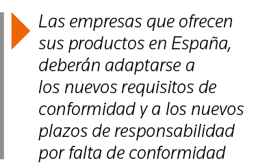  Las empresas que ofrecen sus productos en España, deberán adaptarse a los nuevos requisitos de conformidad y a los n   