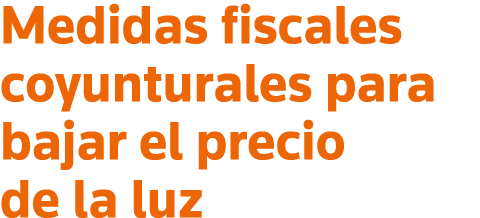 Medidas fiscales coyunturales para bajar el precio de la luz