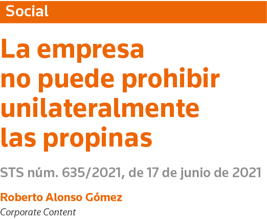Social La empresa no puede prohibir unilateralmente las propinas STS núm  635 2021, de 17 de junio de 2021 Roberto Al   