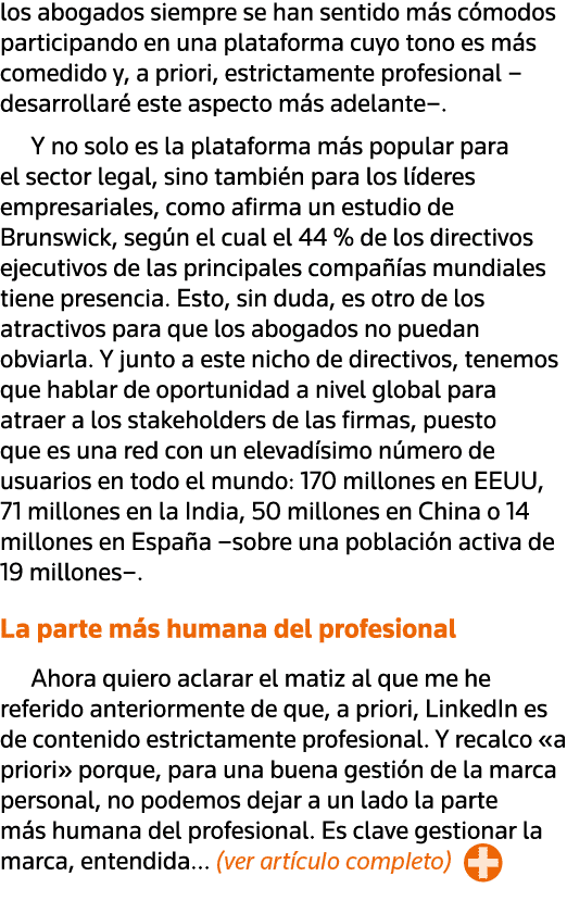 los abogados siempre se han sentido más cómodos participando en una plataforma cuyo tono es más comedido y, a priori,   