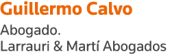 Guillermo Calvo Abogado  Larrauri & Martí Abogados