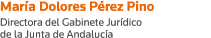 María Dolores Pérez Pino Directora del Gabinete Jurídico de la Junta de Andalucía