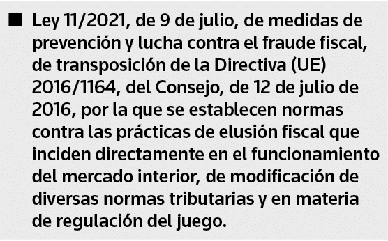 Ley 11 2021, de 9 de julio, de medidas de prevención y lucha contra el fraude fiscal, de transposición de la Directiv   
