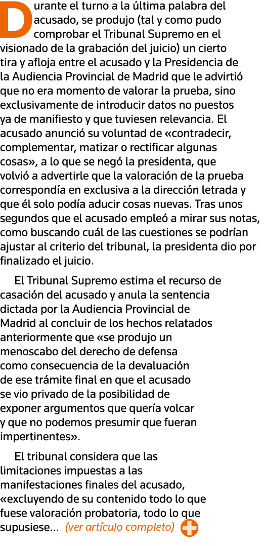 Durante el turno a la última palabra del acusado, se produjo (tal y como pudo comprobar el Tribunal Supremo en el vis   