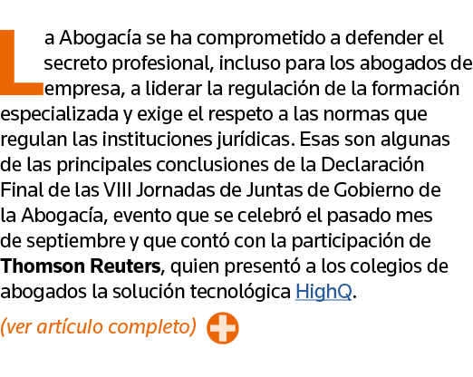 La Abogacía se ha comprometido a defender el secreto profesional, incluso para los abogados de empresa, a liderar la    