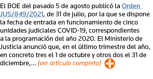 El BOE del pasado 5 de agosto publicó la Orden JUS 849 2021, de 31 de julio, por la que se dispone la fecha de entrad   