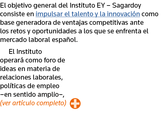 El objetivo general del Instituto EY   Sagardoy consiste en impulsar el talento y la innovación como base generadora    