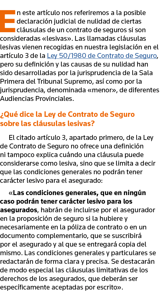 En este artículo nos referiremos a la posible declaración judicial de nulidad de ciertas cláusulas de un contrato de    