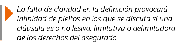  La falta de claridad en la definición provocará infinidad de pleitos en los que se discuta si una cláusula es o no l   