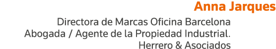 Anna Jarques Directora de Marcas Oficina Barcelona Abogada   Agente de la Propiedad Industrial  Herrero & Asociados