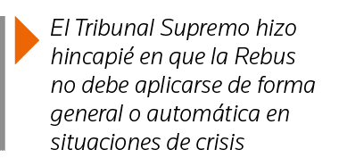  El Tribunal Supremo hizo hincapié en que la Rebus no debe aplicarse de forma general o automática en situaciones de    