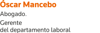 Óscar Mancebo Abogado  Gerente del departamento laboral