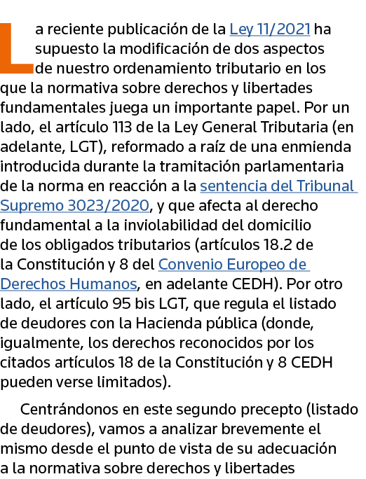 La reciente publicación de la Ley 11 2021 ha supuesto la modificación de dos aspectos de nuestro ordenamiento tributa   