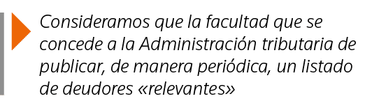  Consideramos que la facultad que se concede a la Administración tributaria de publicar, de manera periódica, un list   