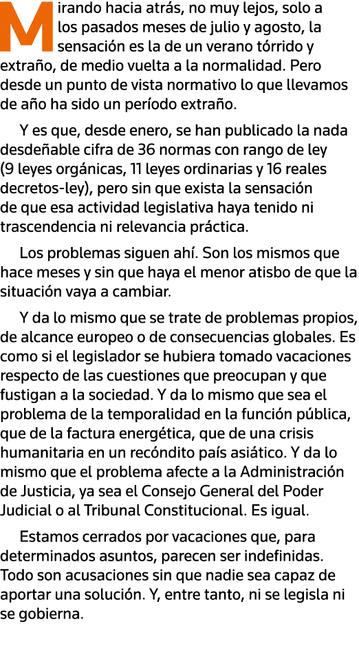 Mirando hacia atrás, no muy lejos, solo a los pasados meses de julio y agosto, la sensación es la de un verano tórrid   