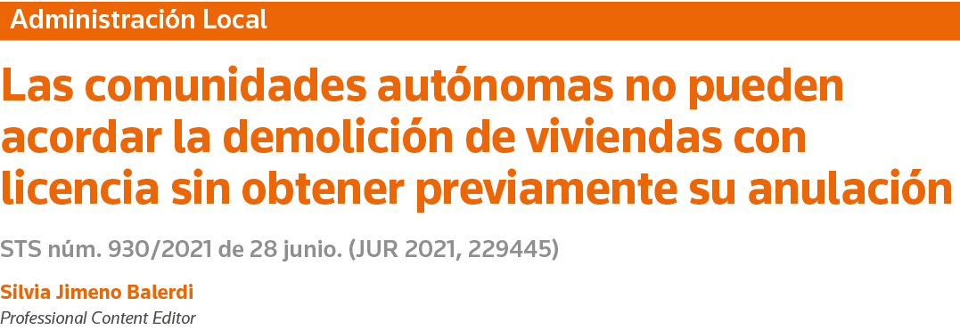 Administración Local Las comunidades autónomas no pueden acordar la demolición de viviendas con licencia sin obtener    