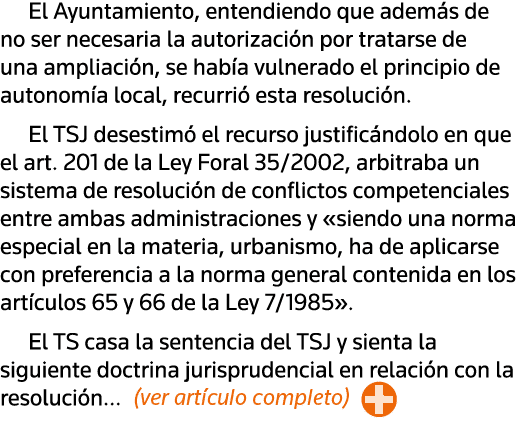 El Ayuntamiento, entendiendo que además de no ser necesaria la autorización por tratarse de una ampliación, se había    