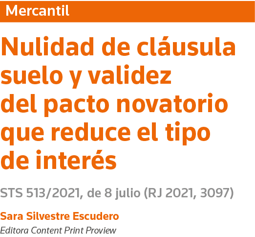 Mercantil Nulidad de cláusula suelo y validez del pacto novatorio que reduce el tipo de interés STS 513 2021, de 8 ju   