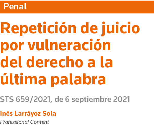 Penal Repetición de juicio por vulneración del derecho a la última palabra STS 659 2021, de 6 septiembre 2021 Inés La   