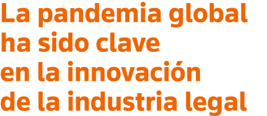 La pandemia global ha sido clave en la innovación de la industria legal