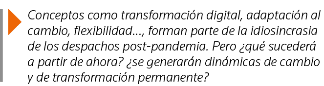  Conceptos como transformación digital, adaptación al cambio, flexibilidad , forman parte de la idiosincrasia de los    