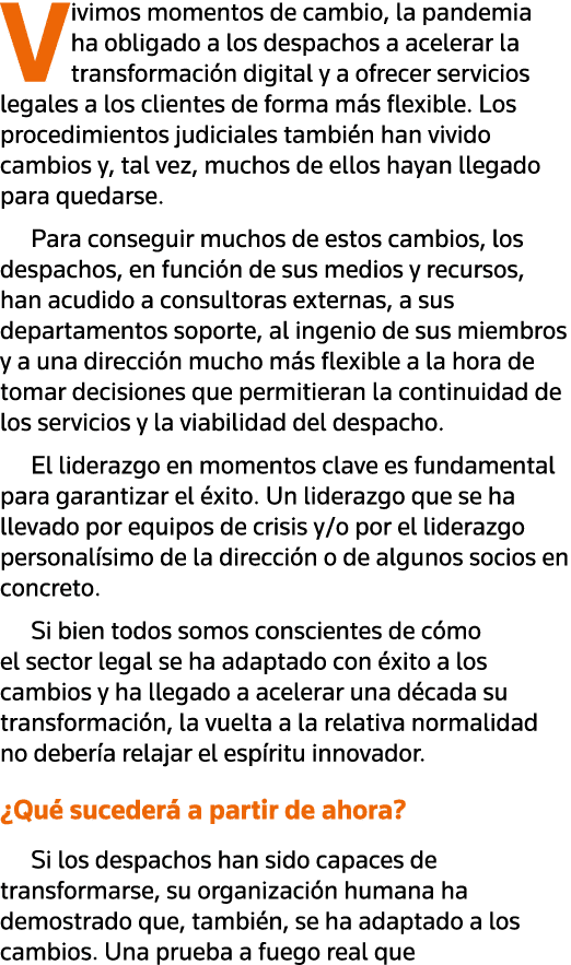 Vivimos momentos de cambio, la pandemia ha obligado a los despachos a acelerar la transformación digital y a ofrecer    