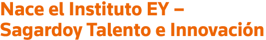 Nace el Instituto EY   Sagardoy Talento e Innovación