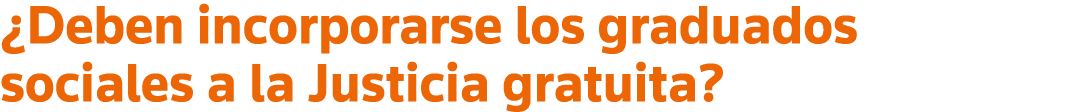  Deben incorporarse los graduados sociales a la Justicia gratuita 