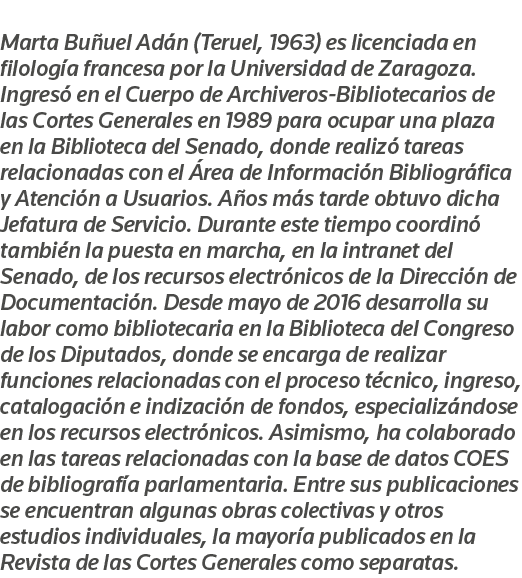 Marta Buñuel Adán (Teruel, 1963) es licenciada en filología francesa por la Universidad de Zaragoza  Ingresó en el Cu   