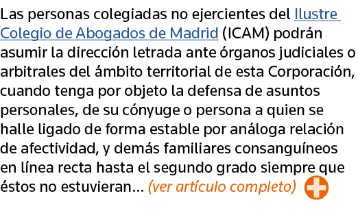 Las personas colegiadas no ejercientes del Ilustre Colegio de Abogados de Madrid (ICAM) podrán asumir la dirección le   