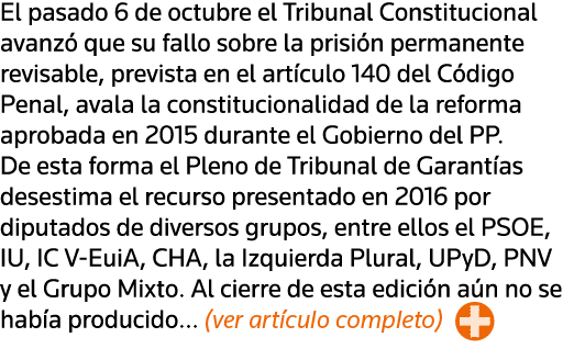 El pasado 6 de octubre el Tribunal Constitucional avanzó que su fallo sobre la prisión permanente revisable, prevista   