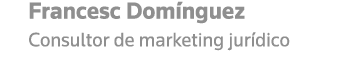 Francesc Domínguez Consultor de marketing jurídico