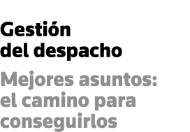 Gestión del despacho Mejores asuntos: el camino para conseguirlos