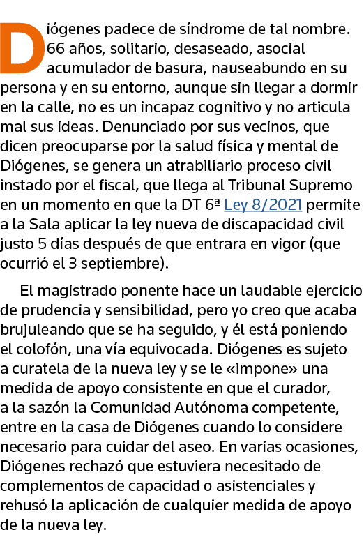 Diógenes padece de síndrome de tal nombre  66 años, solitario, desaseado, asocial acumulador de basura, nauseabundo e   