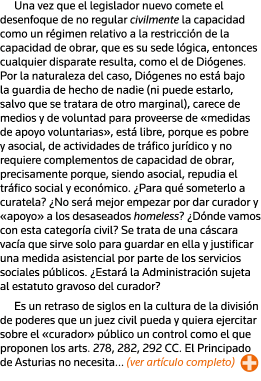 Una vez que el legislador nuevo comete el desenfoque de no regular civilmente la capacidad como un régimen relativo a   