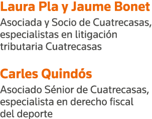 Laura Pla y Jaume Bonet Asociada y Socio de Cuatrecasas, especialistas en litigación tributaria Cuatrecasas  Carles Q   