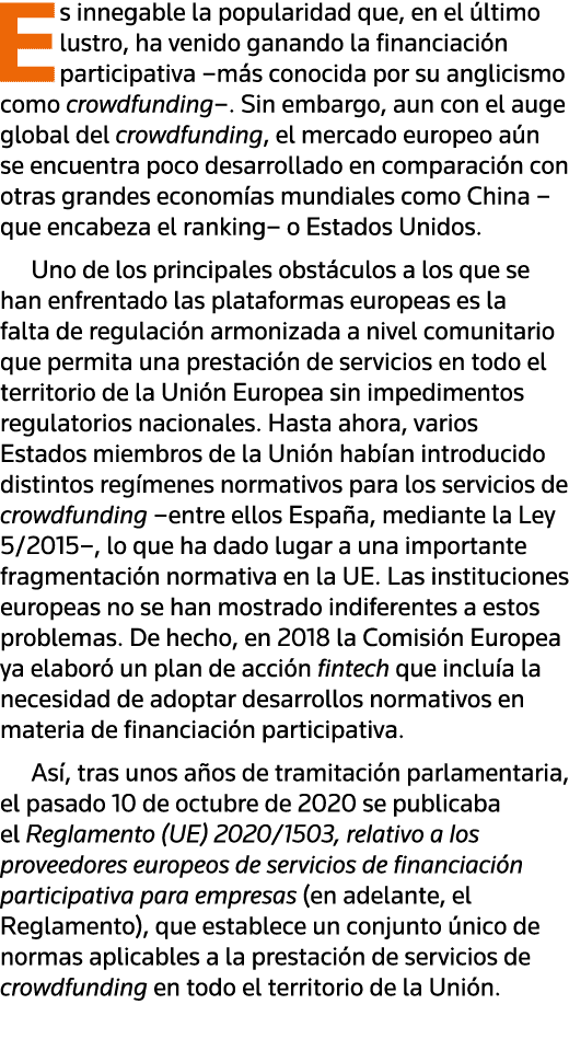 Es innegable la popularidad que, en el último lustro, ha venido ganando la financiación participativa  más conocida p   