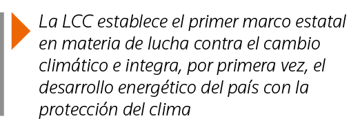  La LCC establece el primer marco estatal en materia de lucha contra el cambio climático e integra, por primera vez,    