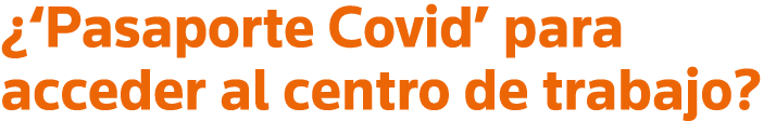  Pasaporte Covid  para acceder al centro de trabajo 