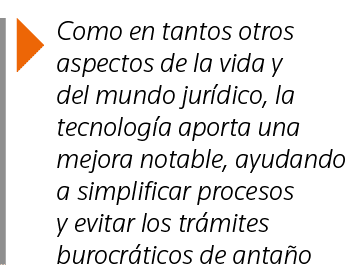  Como en tantos otros aspectos de la vida y del mundo jurídico, la tecnología aporta una mejora notable, ayudando a s   